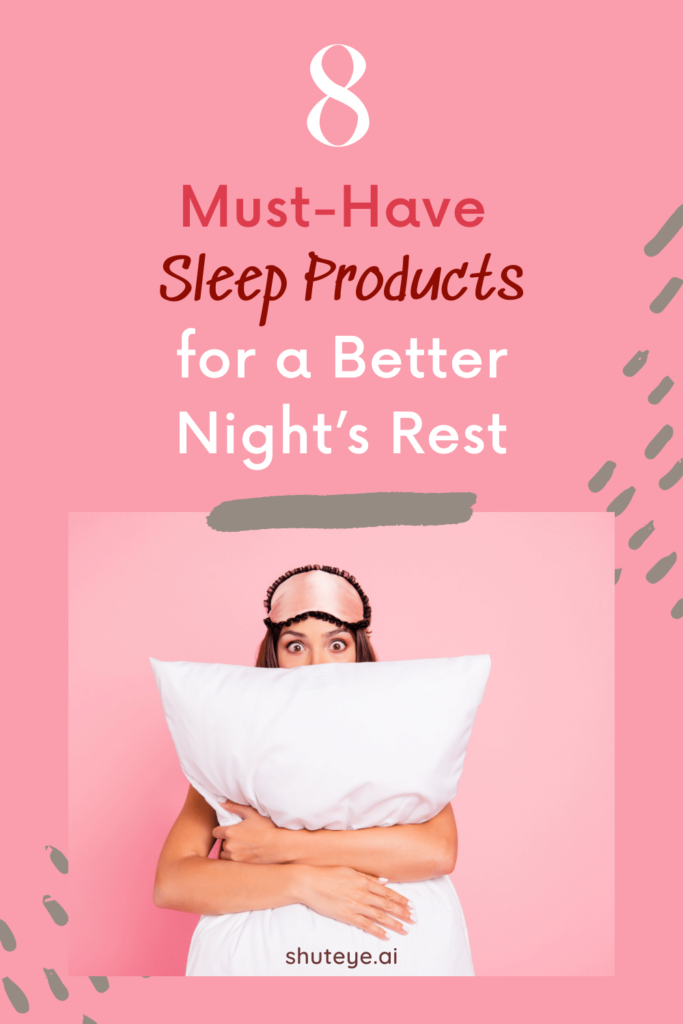 8 Must-Have Sleep Products for a Better Night’s Rest