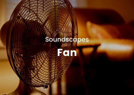 Soundscapes - Fan